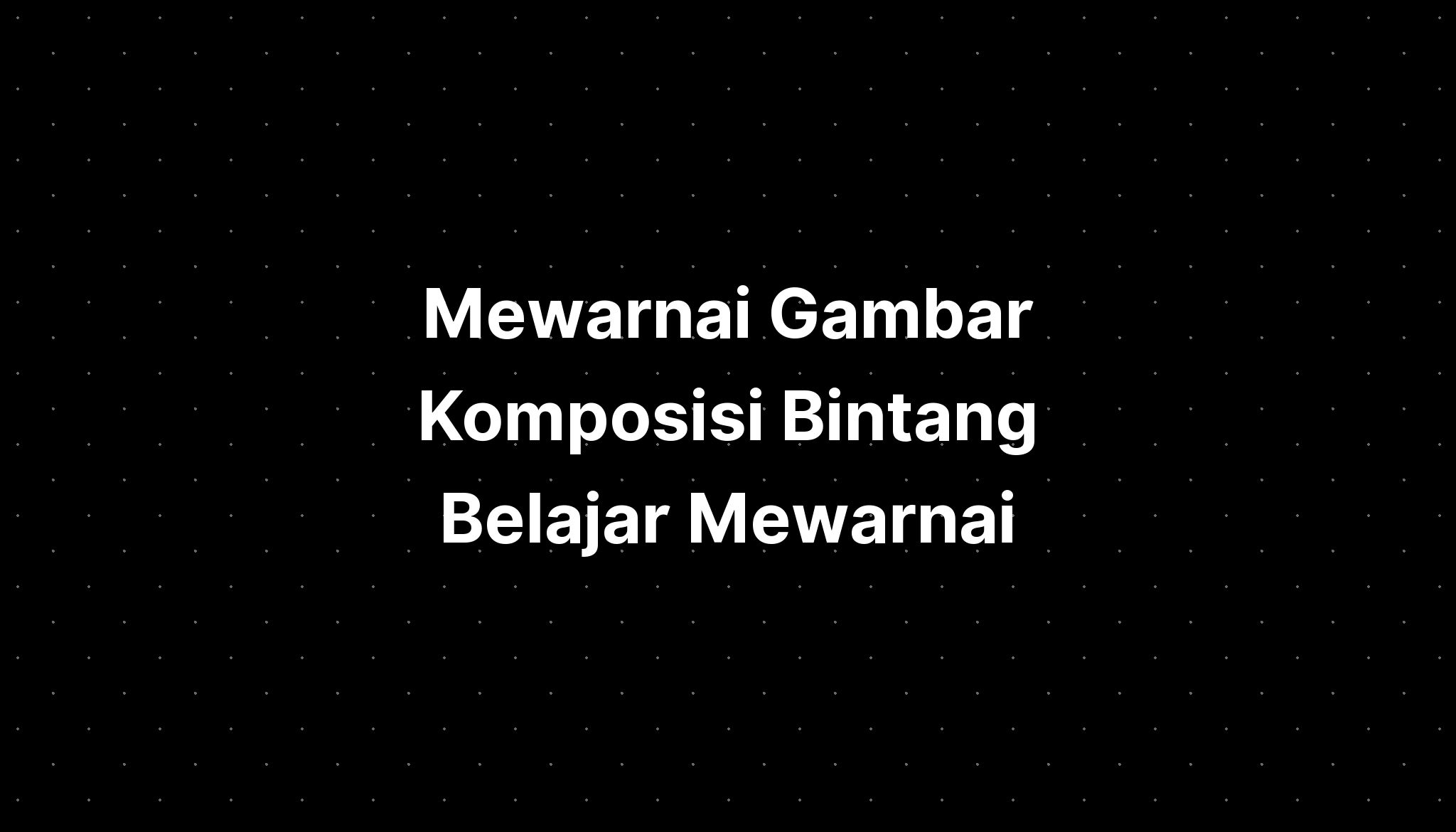 Mewarnai Gambar Komposisi Bintang Belajar Mewarnai Im